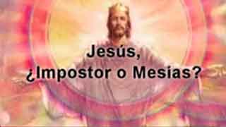 1 - Jesús, ¿Impostor o Mesías?